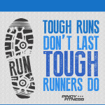 Tough Runs Dont Last